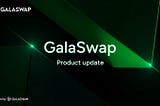 New Features Come to GalaSwap