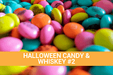 Halloween candy & whiskey 2 | whiskey pairings