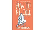 “How to Be Idle”😃