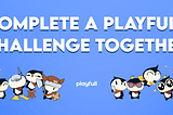Playfull Co-Op Challenges — Winners Take All!