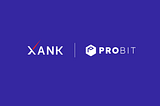 Xank Listing on ProBit Exchange