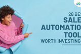 Best Sales Automation Tools Worth Investing In