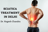 Causes and Treatment of Sciatica, Neurosurgeon in Dwarka, Delhi