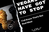 Vegans Have Got To Stop
