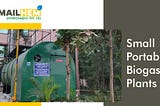 Mailhem Environment | Waste Management | Small Portable Biogas Plants | Why Consider a Portable Biogas Plant? | Mailhem’s Portable Biogas Plants | Disposal of Waste |