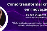 Como Transformar Criatividade em Inovação com Pedro Vilanova | Niña Data