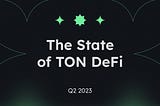 The State of TON DeFi Q2 2023