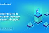 Reminder related to the mainnet Odyssey nominators dropped