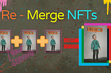NFTs Re-Merge is here!