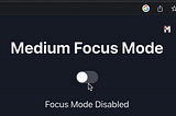 I Built “Focus Mode” For Writers On Medium
