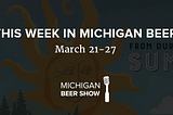 This Week in Michigan Beer: March 21 – 27