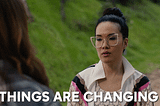 Gif of woman with caption “Things are changing”