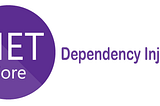 Dependency Injection Explained in .Net Core