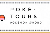 Poké-Tours: Pokémon Sword