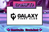 reNFT Partners with Galaxy Fight Club to Enable NFT Renting and Lending!