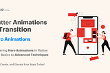Mastering Hero Animations in Flutter: From Basics to Advanced Techniques
