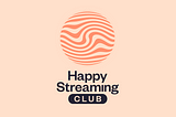 Wir starten den Happy Streaming Club