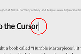 An Ode to the Cursor