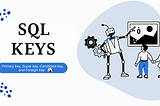 A Quick Guide To SQL Keys