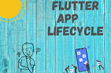 Let’s Utilize the Flutter App Lifecycle