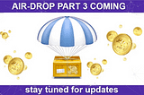 HEY AIR-DROP PART 3 COMING