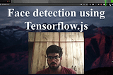 Optimizing Face Detection on your browser with Tensorflow.js