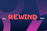 It’s Android Rewind Time !!