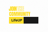 Join the LifeUp tribe