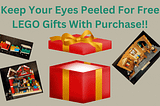On a beige background, a green title reads “Keep Your Eyes Peeled for Free LEGO Gifts with Purchase” above a red and yellow present bursting open with confetti. Three LEGO sets are flying out of the present, two on the left and one on the right.