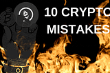 WATCH OUT | Are You Making These…10 Crypto Bull Market Mistakes?