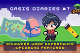 OASIS Diaries #7: Enhanced User Experience (Upcoming Features)