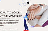 How To Lock Apple Watch?