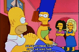 Simpsons cartoon GIF of Marge saying “He hasn’t done that since he was two.” and Homer replying “Then he has no hobbies.”