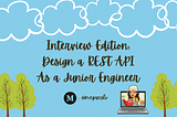 Interview Edition: Design a REST API as a Junior Engineer