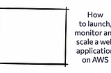 How to Launch, Monitor, and Scale EC2 Instances Using AWS Console and CLI — A Practical Guide for…