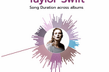 A Visual Symphony: Mapping Taylor Swift’s Song Durations with d3.js