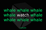 Whale watch, automation and what’s going on in DeFi & NFT world