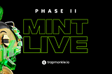 PHASE II — MINT LIVE