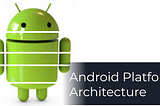 Unlearn and Learn Android Platform Architecture