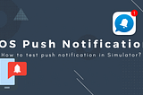 How to test push notification in Simulator