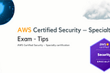 AWS Security Specialty — Exam tips-2024+