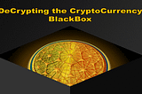 Decrypting the BitCoin CryptoCurrency Black Box