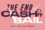 The End of Cash Bail: Statement from ALC Court Watch