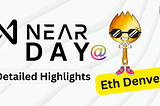 Major Highlights of Near from ETHDenver Event.