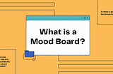 What is a Mood Board?