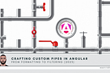 Crafting Custom Pipes in Angular From Formatting to Filtering (2023). Photo by @itsastritshuli