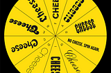 Spin the cheese wheel for a taste of type.
