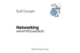 Swift Concepts: Networking with HTTP/3 and QUIC