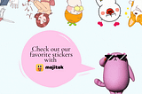 mojitok employees’ favorite stickers!