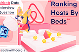 “Ranking Hosts By Beds” — Airbnb Data Interview Question for Hospitable Data Scientist🎖️🛏️